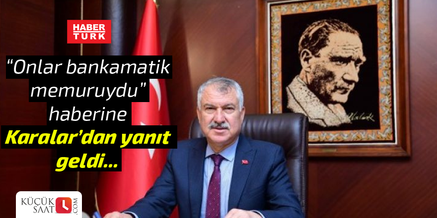 Karalar'dan Habertürk'e yanıt geldi