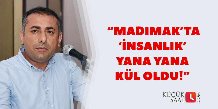 “Madımak’ta ‘insanlık’ yana yana kül oldu!”