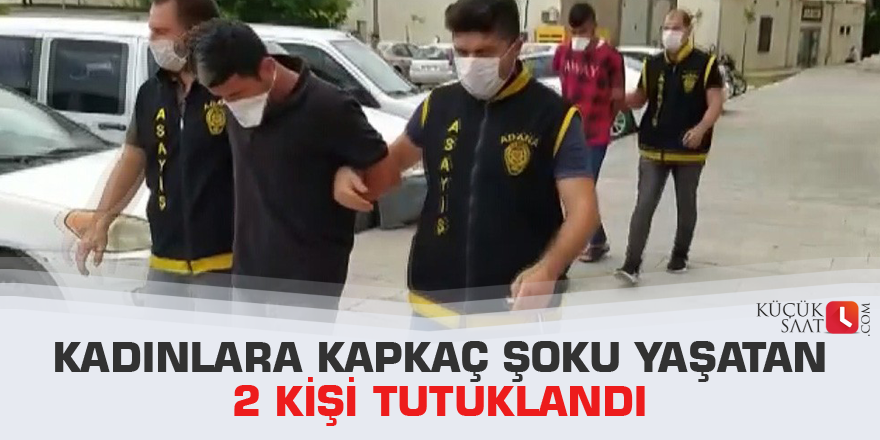 Kadınlara kapkaç şoku yaşatan 2 kişi tutuklandı