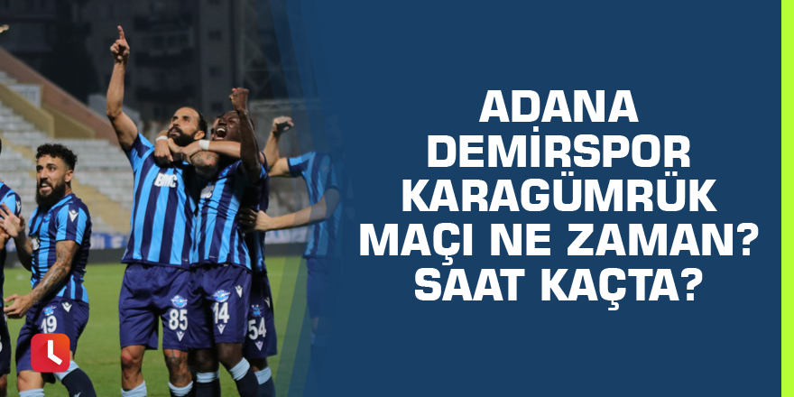 Adana Demirspor - Karagümrük maçı ne zaman? Saat kaçta?