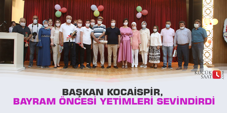 Başkan Kocaispir, bayram öncesi yetimleri sevindirdi