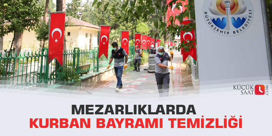 Mezarlıklarda Kurban Bayramı temizliği