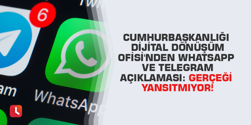 Cumhurbaşkanlığı Dijital Dönüşüm Ofisi'nden Whatsapp ve Telegram açıklaması