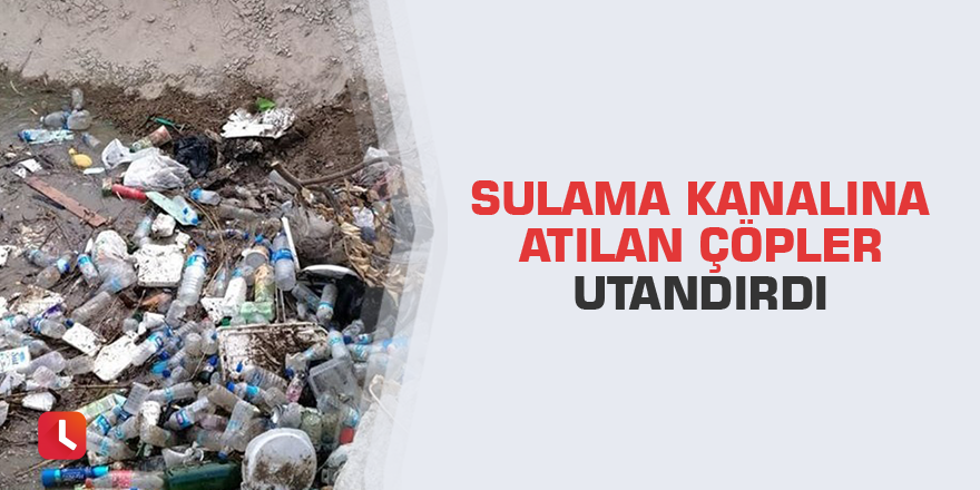 Sulama kanalına atılan çöpler utandırdı