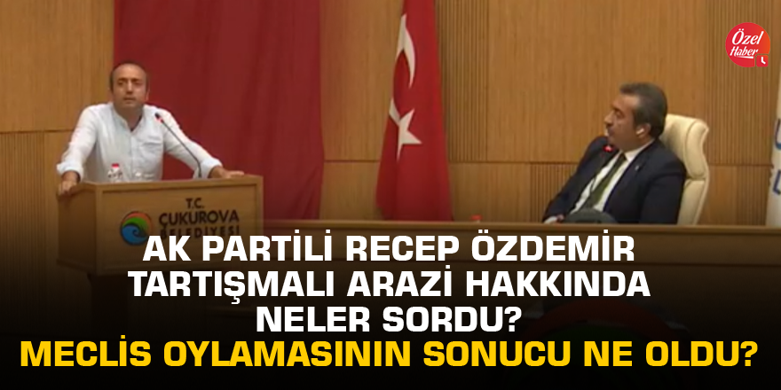 Göl manzaralı arazi "Babamın oğlu olsa kimseye peşkeş çekmem" teminatıyla oylandı