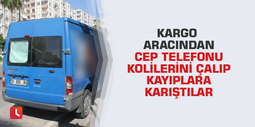 Kargo aracından cep telefonu kolilerini çalıp kayıplara karıştılar