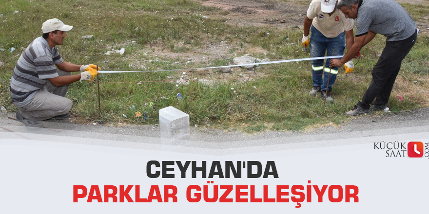 Ceyhan'da parklar güzelleşiyor