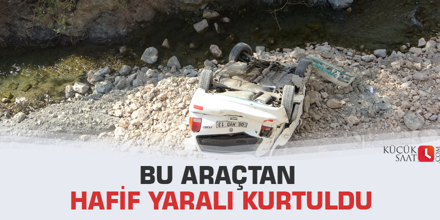 Bu araçtan hafif yaralı kurtuldu
