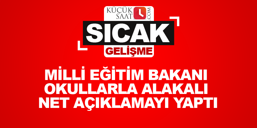 Milli eğitim Bakanı okullarla alakalı net açıklamayı yaptı