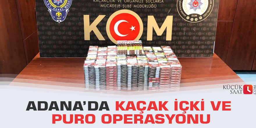 Adana’da kaçak içki ve puro operasyonu
