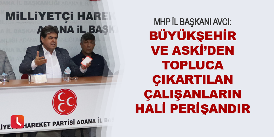 "Toplu çıkartılan çalışanların hali perişandır”