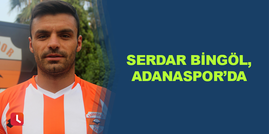 Serdar Bingöl, Adanaspor’da