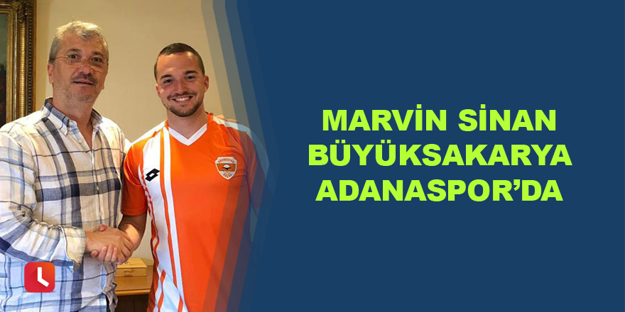 Marvin Sinan Büyüksakarya Adanaspor'da