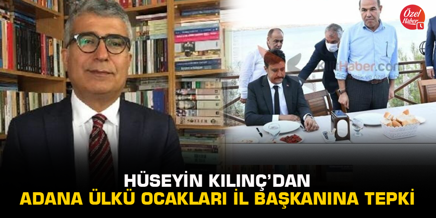 Hüseyin Kılınç’dan Adana Ülkü Ocakları İl Başkanına tepki