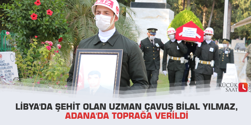 Libya'da şehit olan Uzman Çavuş Bilal Yılmaz, Adana'da toprağa verildi