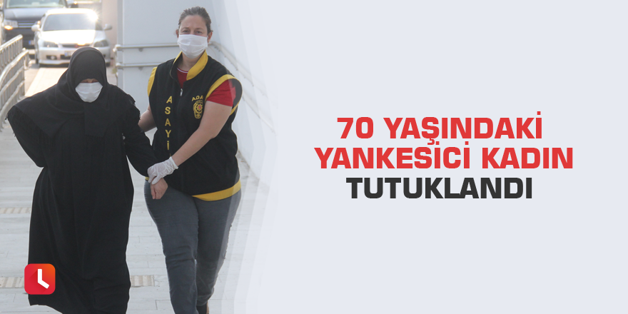 70 yaşındaki yankesici kadın tutuklandı