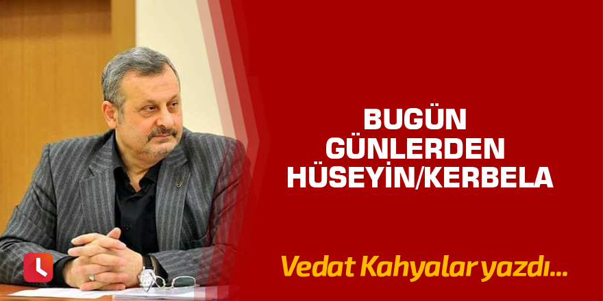 Bugün Günlerden Hüseyin/Kerbela