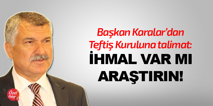 "İhmal var mı araştırın"