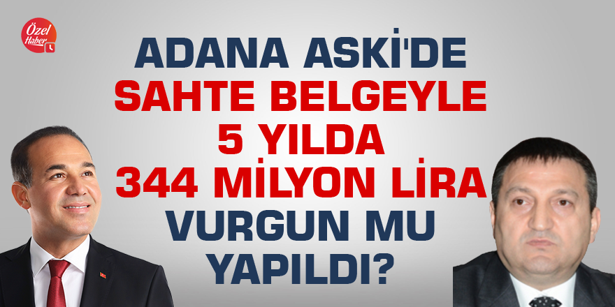 Adana ASKİ'de sahte belgeyle 344 milyon liralık vurgun mu yapıldı?