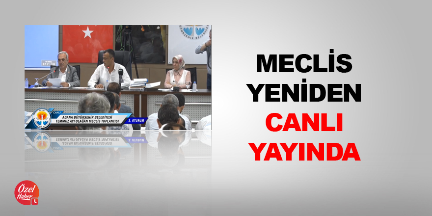 Meclis yeniden canlı yayında