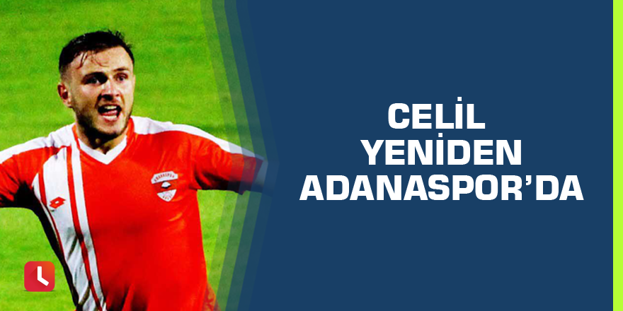 Celil Yeniden Adanaspor’da