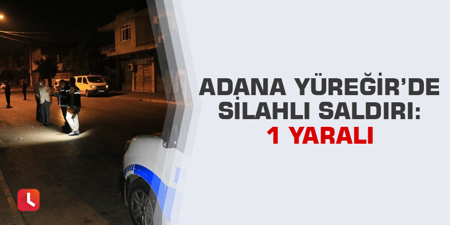Adana’da silahlı saldırı: 1 yaralı