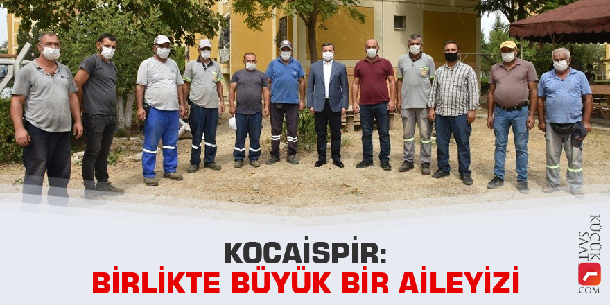 Kocaispir: Birlikte büyük bir aileyiz