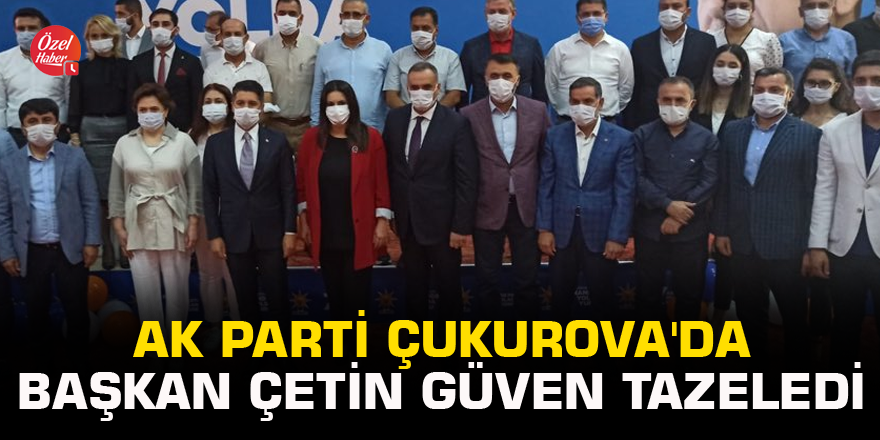 AK Parti Çukurova'da Çetin güven tazeledi
