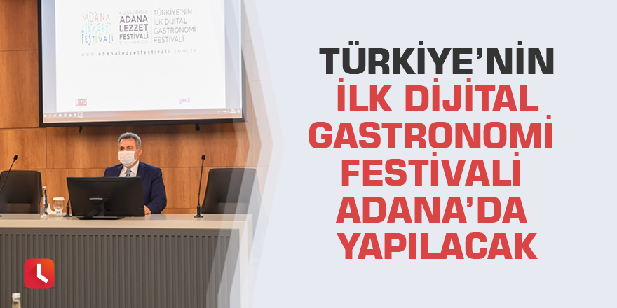 Türkiye’nin ilk dijital gastronomi festivali Adana’da yapılacak