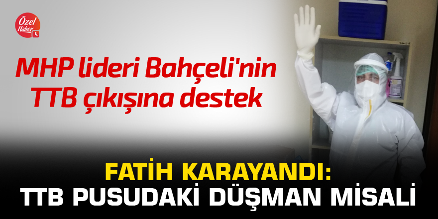 Fatih Karayandı: TTB pusudaki düşman misali