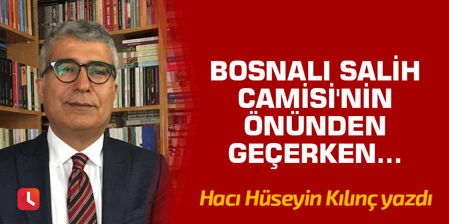Bosnalı Salih Camisi'nin önünden geçerken...