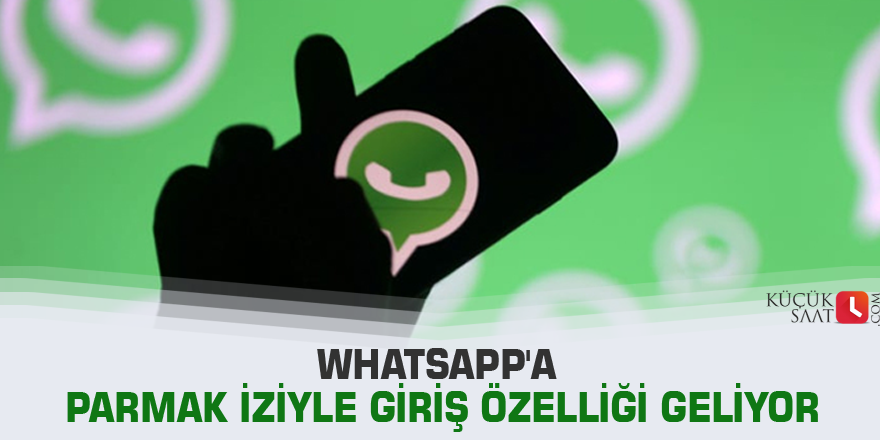 WhatsApp'a parmak iziyle giriş özelliği geliyor