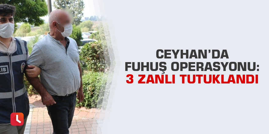Ceyhan’da fuhuş operasyonu: 3 zanlı tutuklandı