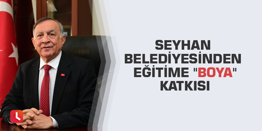 Seyhan Belediyesinden eğitime "boya" katkısı