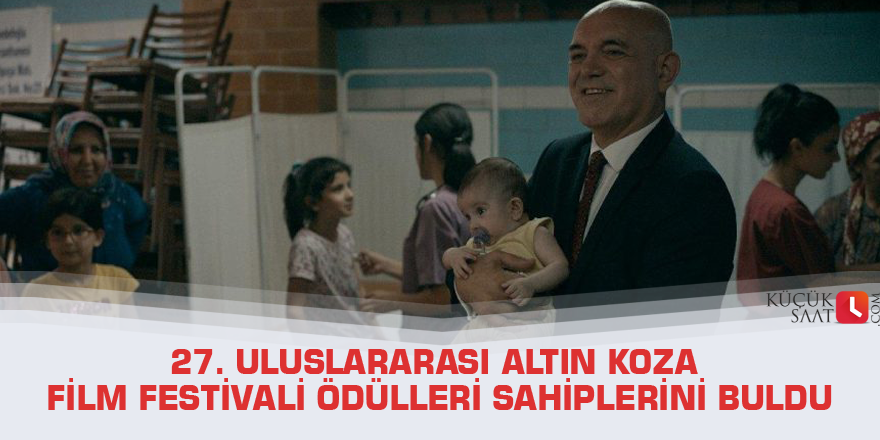 27. Uluslararası Altın Koza Film Festivali ödülleri sahiplerini buldu