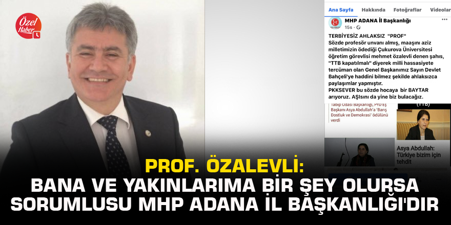 Prof. Özalevli: Bana ve yakınlarıma bir şey olursa sorumlusu MHP Adana İl Başkanlığı'dır