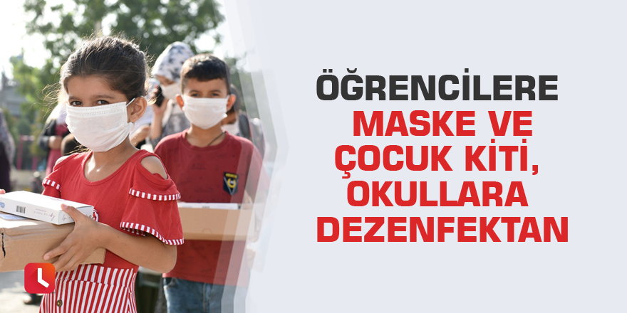 Öğrencilere maske ve çocuk kiti, okullara dezenfektan