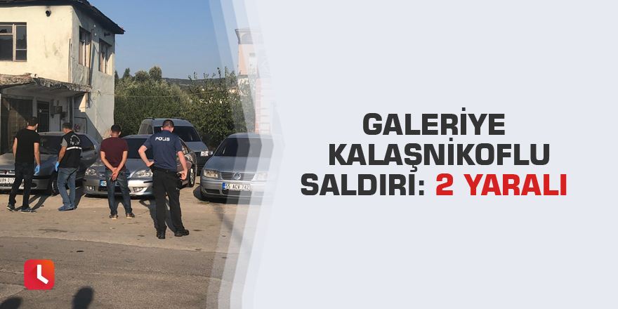 Galeriye kalaşnikoflu saldırı: 2 yaralı