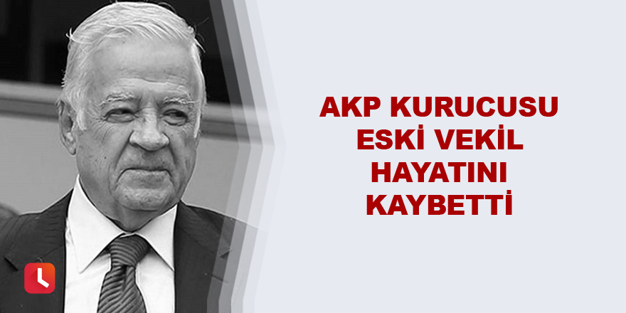 AKP Adana Eski Milletvekili hayatını kaybetti