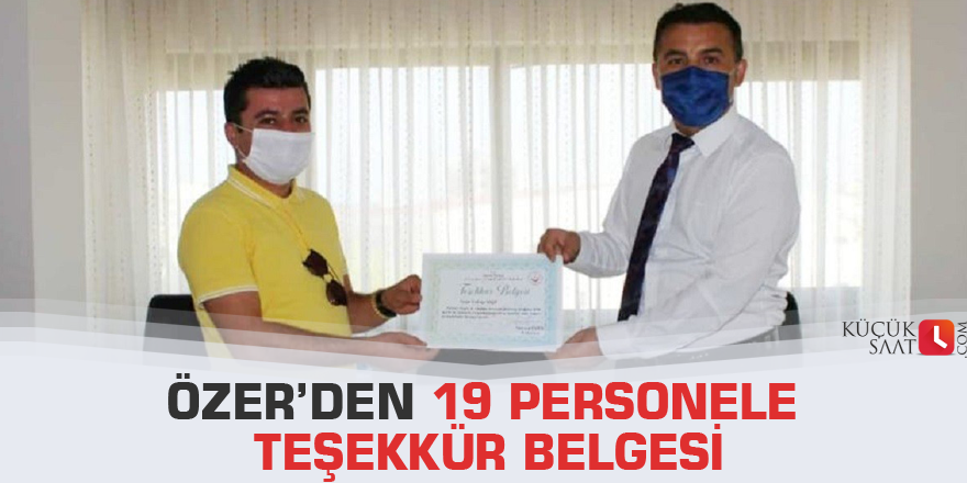 Özer’den 19 personele teşekkür belgesi