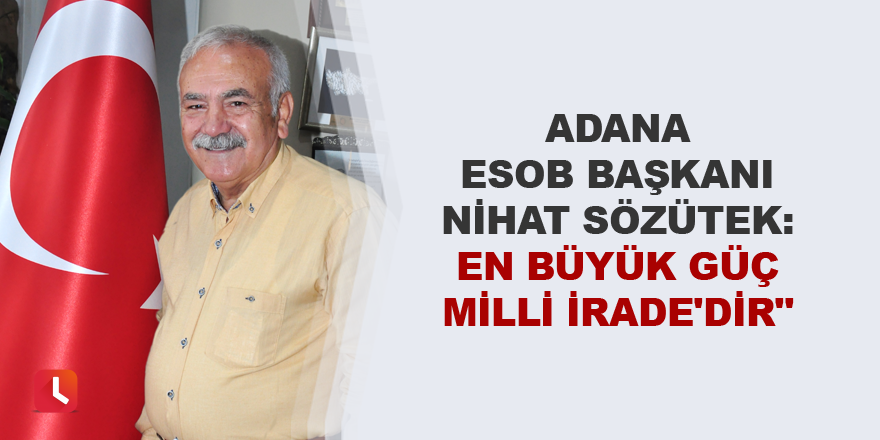 "En büyük güç Milli İrade'dir"