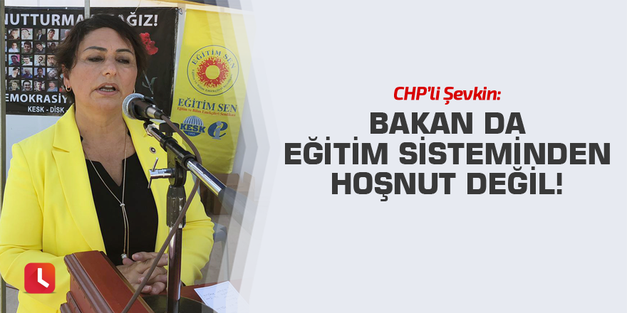 “Bakan da eğitim sisteminden hoşnut değil!”