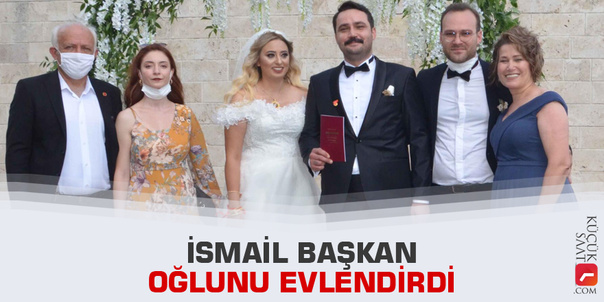 İsmail Başkan oğlunu evlendirdi
