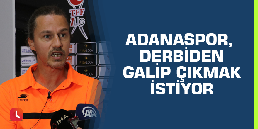 Adanaspor, derbiden galip çıkmak istiyor