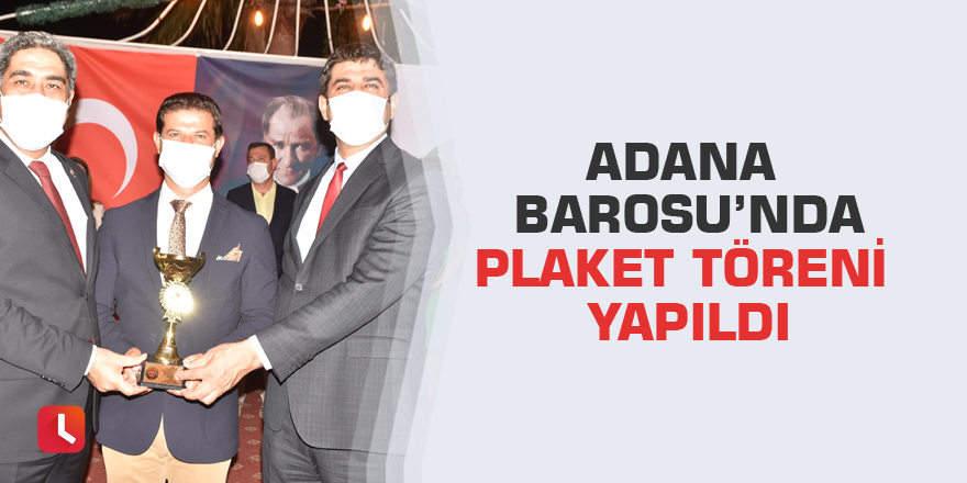 Adana Barosu’nda Plaket Töreni Yapıldı