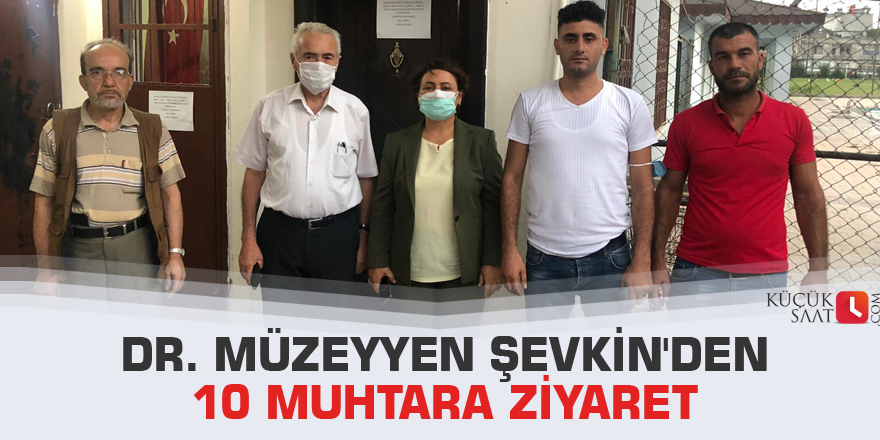 Dr. Müzeyyen Şevkin'den 10 Muhtara Ziyaret