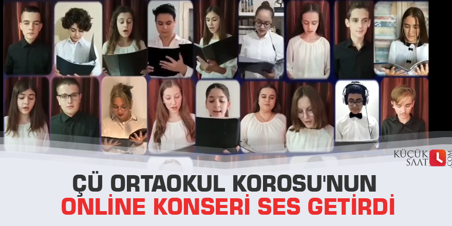ÇÜ Ortaokul Korosu'nun online konseri ses getirdi
