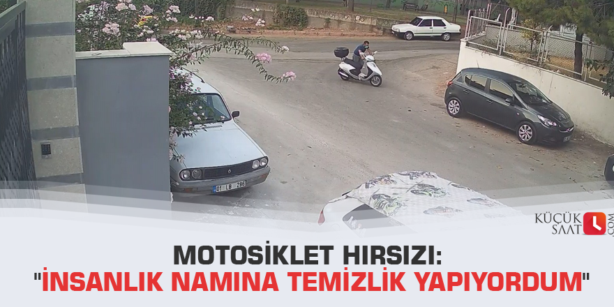 Motosiklet hırsızı: "İnsanlık namına temizlik yapıyordum"