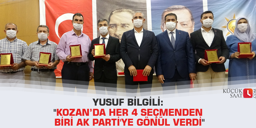 Yusuf Bilgili: "Kozan’da her 4 seçmenden biri AK Parti'ye gönül verdi"