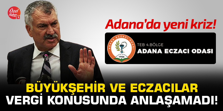 Adana’da yeni kriz! Büyükşehir ve eczacılar vergi konusunda anlaşamadı!